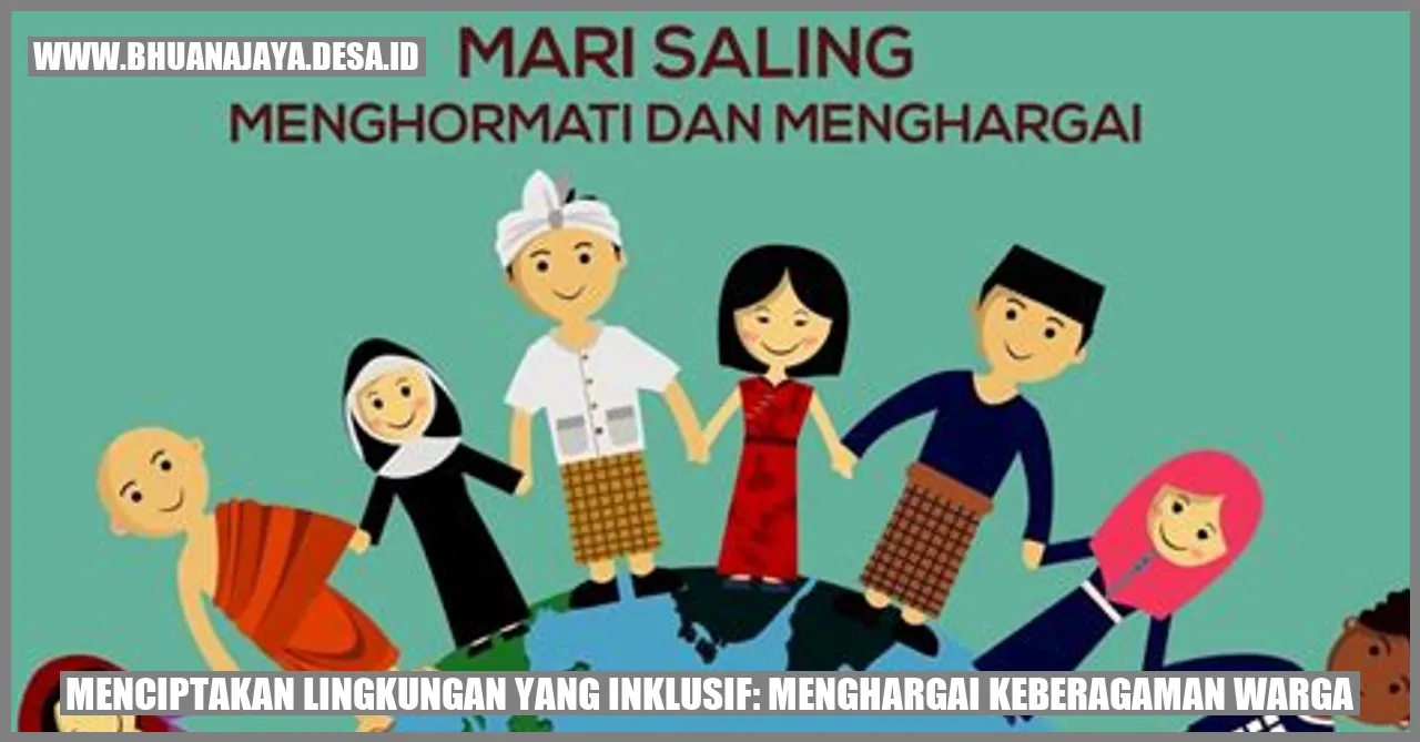 Menciptakan Lingkungan yang Inklusif: Menghargai Keberagaman Warga