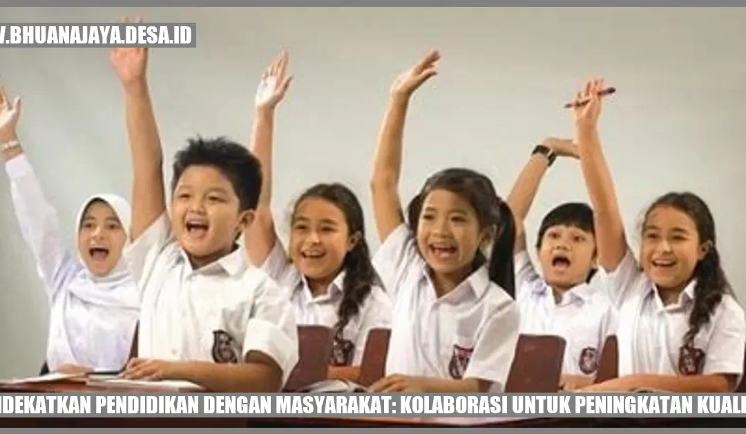 Mendekatkan Pendidikan dengan Masyarakat: Kolaborasi untuk Peningkatan Kualitas