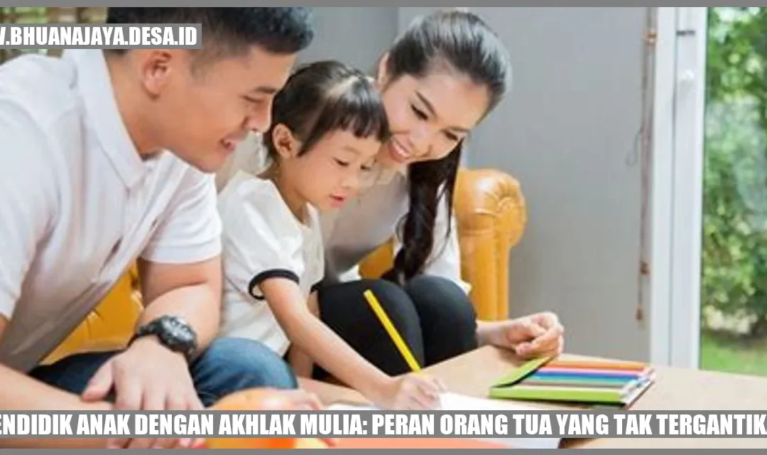 Mendidik Anak dengan Akhlak Mulia: Peran Orang Tua yang Tak Tergantikan
