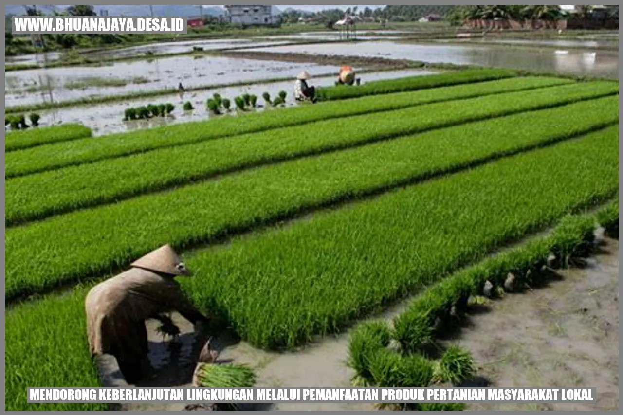 Mendorong Keberlanjutan Lingkungan melalui Pemanfaatan Produk Pertanian Masyarakat Lokal