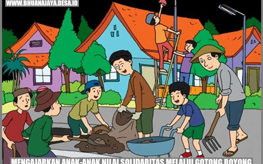 Mengajarkan Anak-Anak Nilai Solidaritas Melalui Gotong Royong