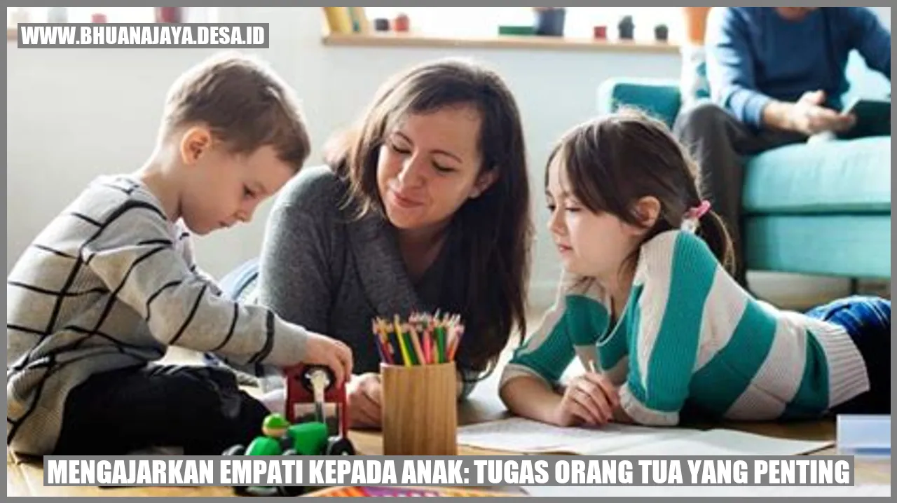 Mengajarkan Empati kepada Anak: Tugas Orang Tua yang Penting
