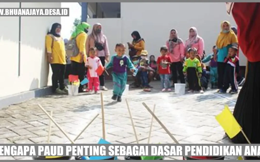 Mengapa PAUD Penting sebagai Dasar Pendidikan Anak?