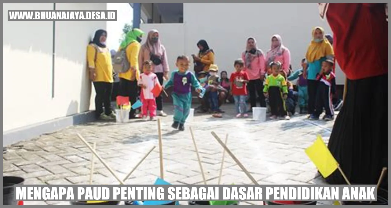 Mengapa PAUD Penting sebagai Dasar Pendidikan Anak?