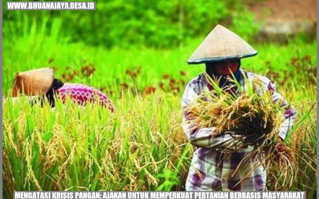 Mengatasi Krisis Pangan: Ajakan untuk Memperkuat Pertanian Berbasis Masyarakat
