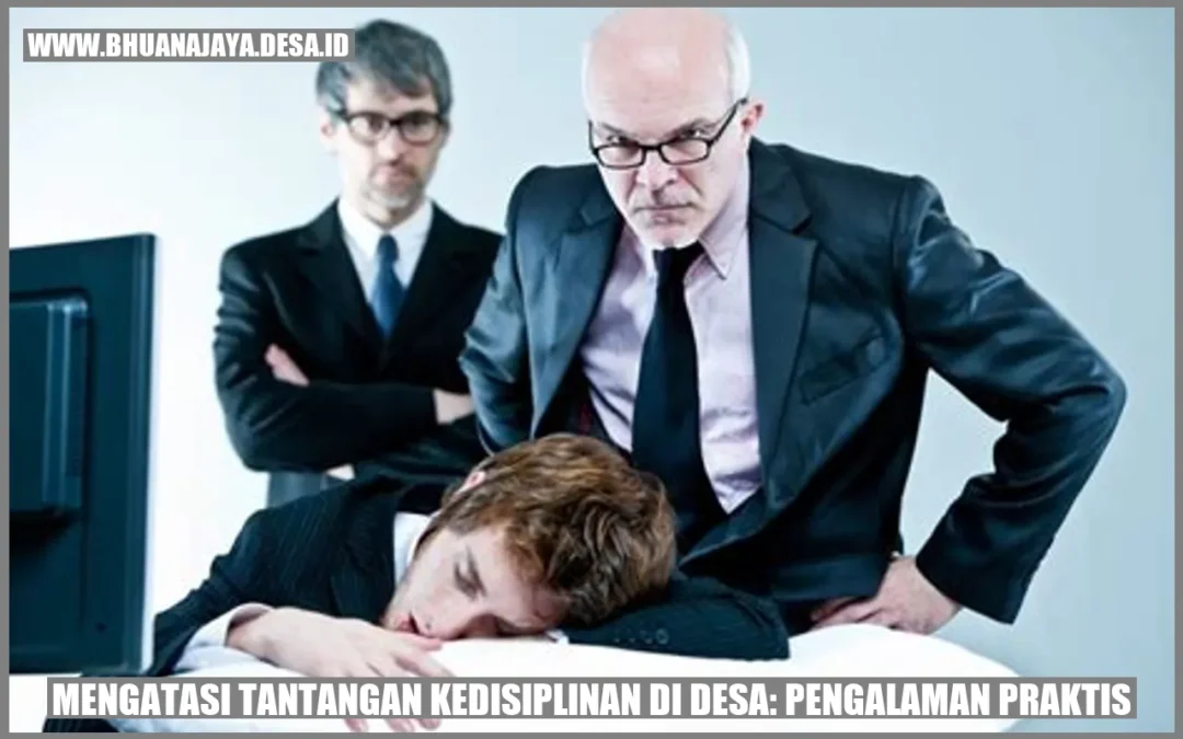 Mengatasi Tantangan Kedisiplinan di Desa: Pengalaman Praktis
