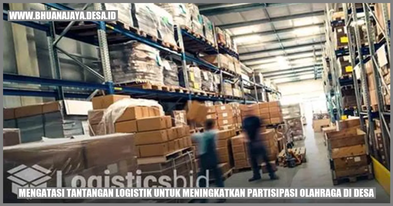Mengatasi Tantangan Logistik untuk Meningkatkan Partisipasi Olahraga di Desa