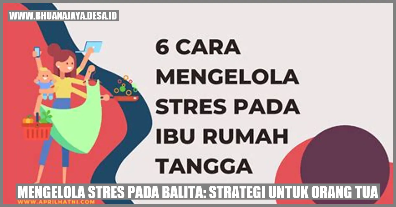 Mengelola Stres pada Balita: Strategi untuk Orang Tua