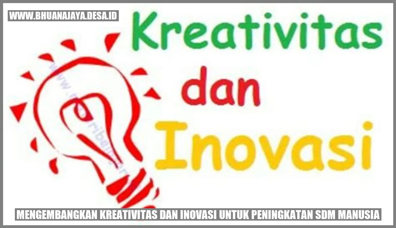 Mengembangkan Kreativitas dan Inovasi untuk Peningkatan SDM Manusia