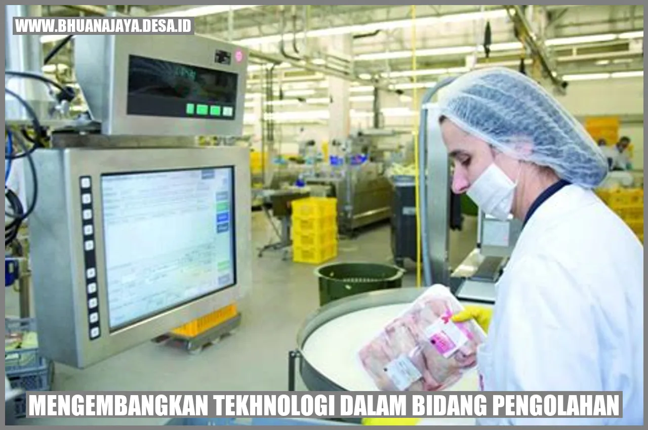 Mengembangkan Teknologi dalam Bidang Pengolahan