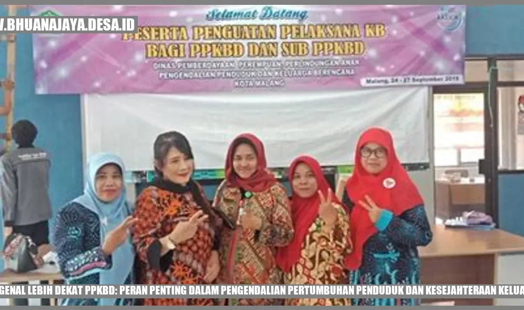 Mengenal Lebih Dekat PPKBD: Peran Penting dalam Pengendalian Pertumbuhan Penduduk dan Kesejahteraan Keluarga