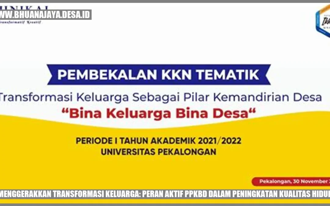 Menggerakkan Transformasi Keluarga: Peran Aktif PPKBD dalam Peningkatan Kualitas Hidup