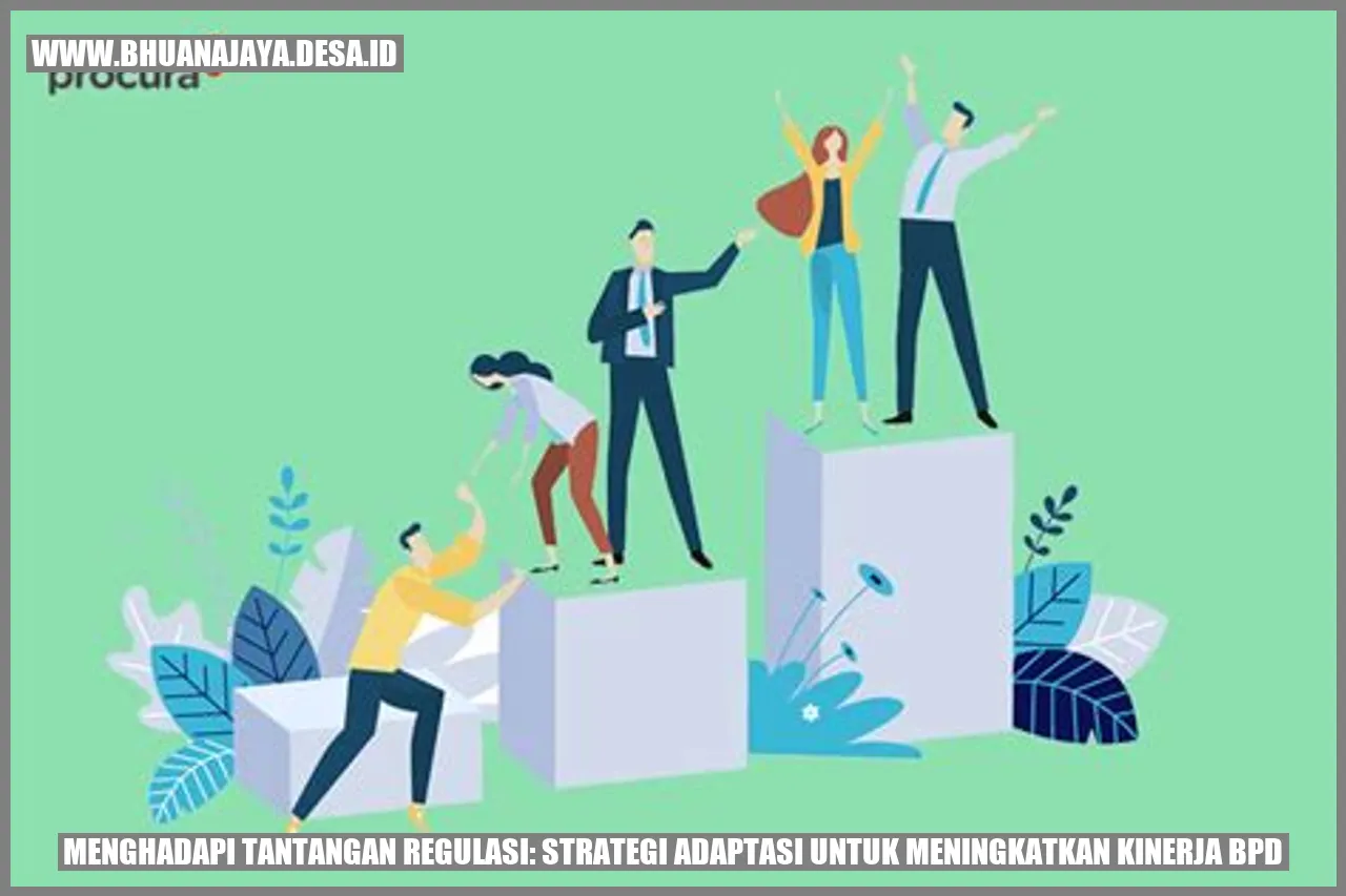 Menghadapi Tantangan Regulasi: Strategi Adaptasi untuk Meningkatkan Kinerja BPD