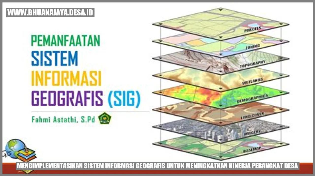 Implementasi Sistem Informasi Geografis untuk Meningkatkan Kinerja Perangkat Desa