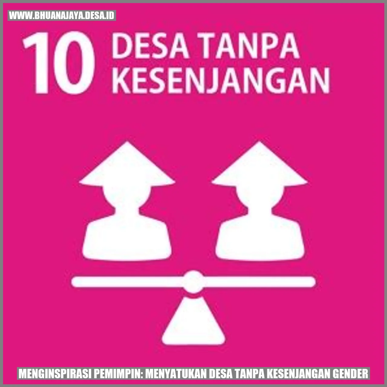 Menginspirasi Pemimpin: Menyatukan Desa Tanpa Kesenjangan Gender