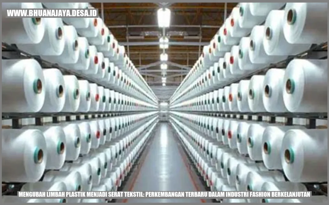 Mengubah Limbah Plastik menjadi Serat Tekstil: Perkembangan Terbaru dalam Industri Fashion Berkelanjutan