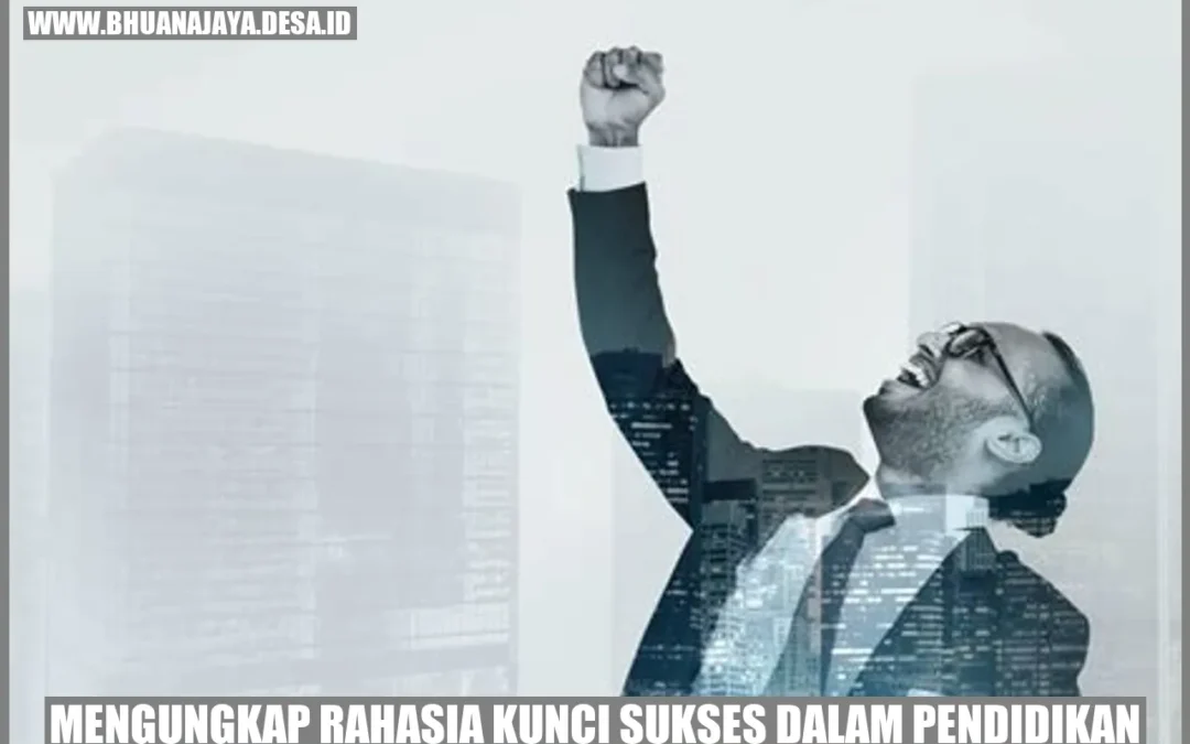 Mengungkap Rahasia Kunci Sukses dalam Pendidikan