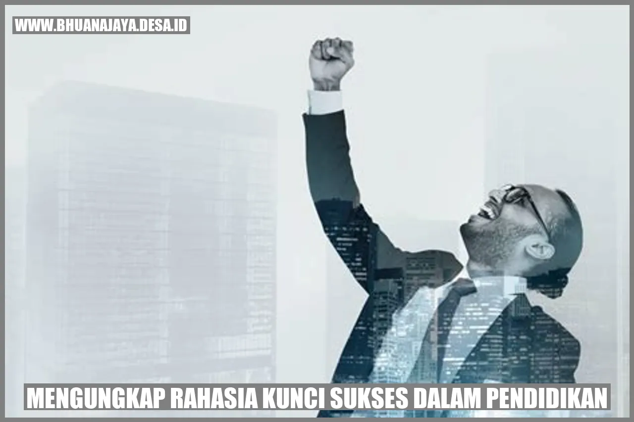 Mengungkap Rahasia Kunci Sukses dalam Pendidikan