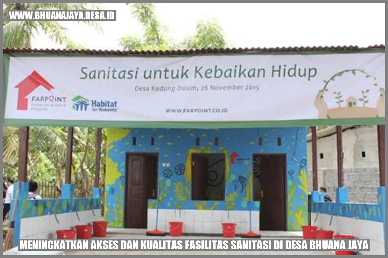 Meningkatkan Akses dan Kualitas Fasilitas Sanitasi di Desa Bhuana Jaya