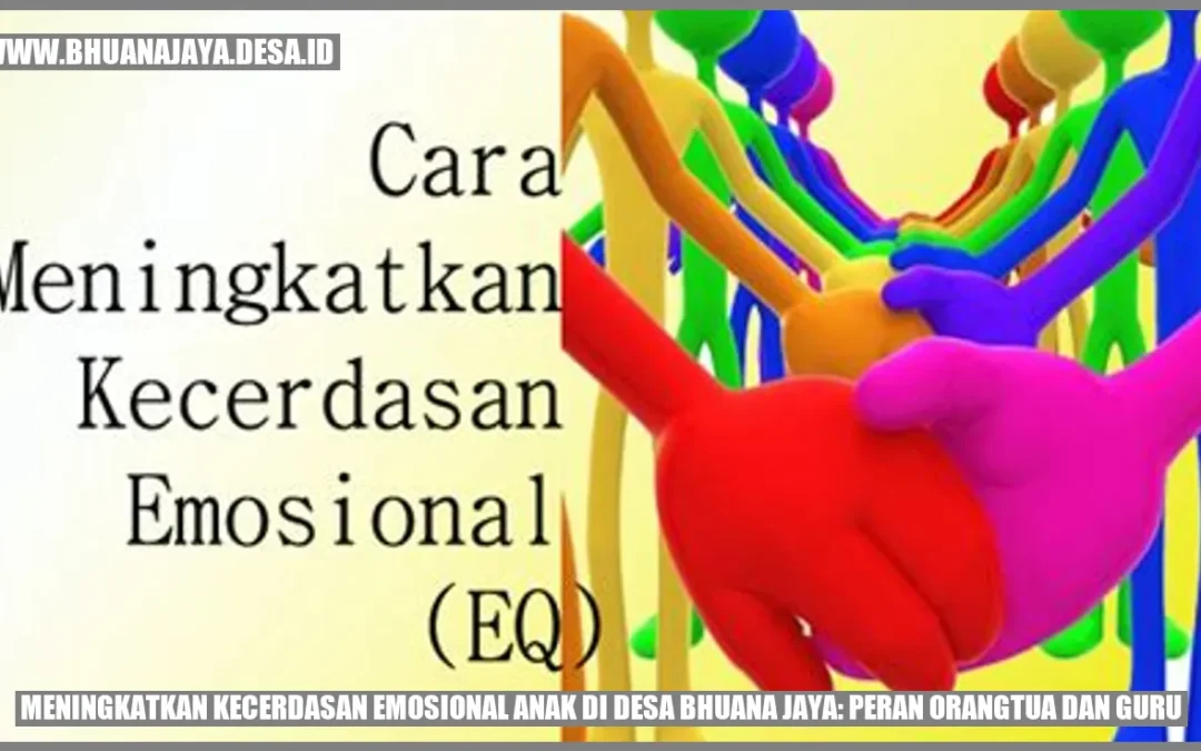 Meningkatkan Kecerdasan Emosional Anak di Desa Bhuana Jaya: Peran Orangtua dan Guru