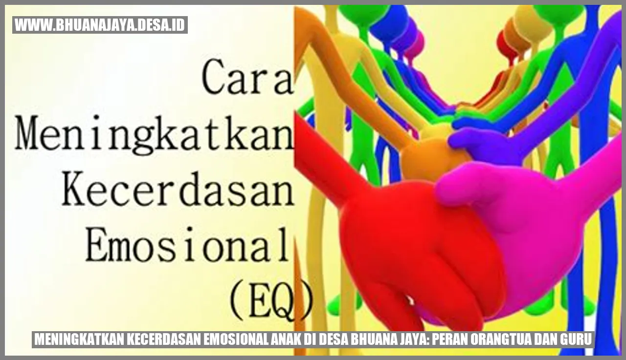 Meningkatkan Kecerdasan Emosional Anak di Desa Bhuana Jaya: Peran Orangtua dan Guru