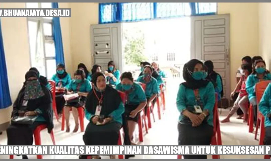 Meningkatkan Kualitas Kepemimpinan Dasawisma untuk Kesuksesan PKK