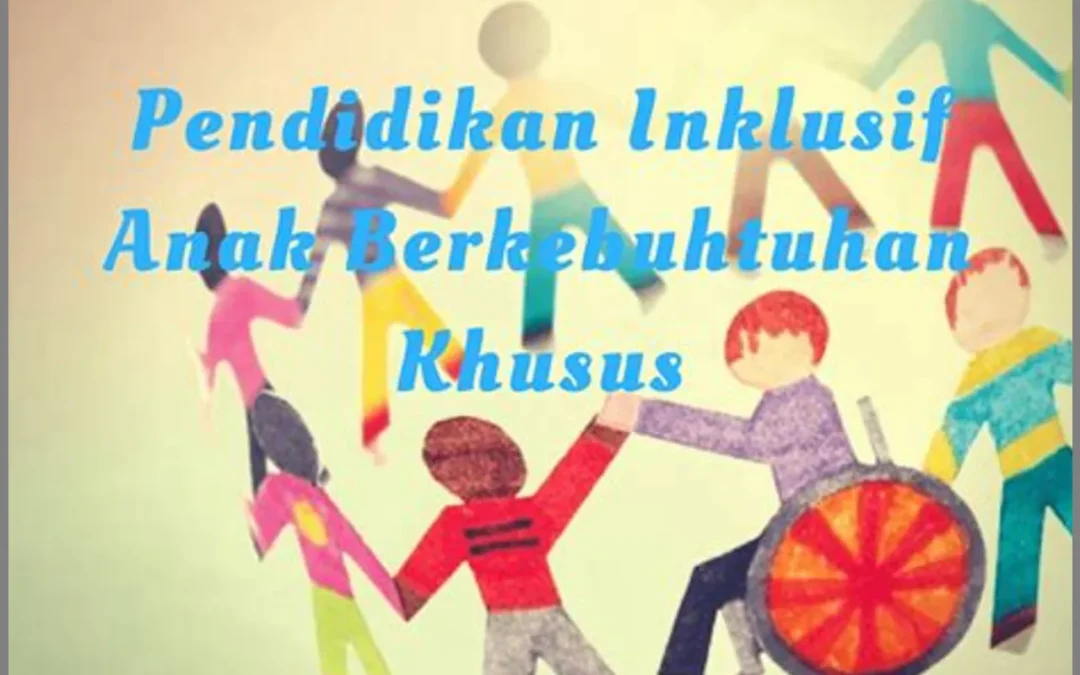 Meningkatkan Kualitas Pendidikan Inklusif untuk Semua Anak
