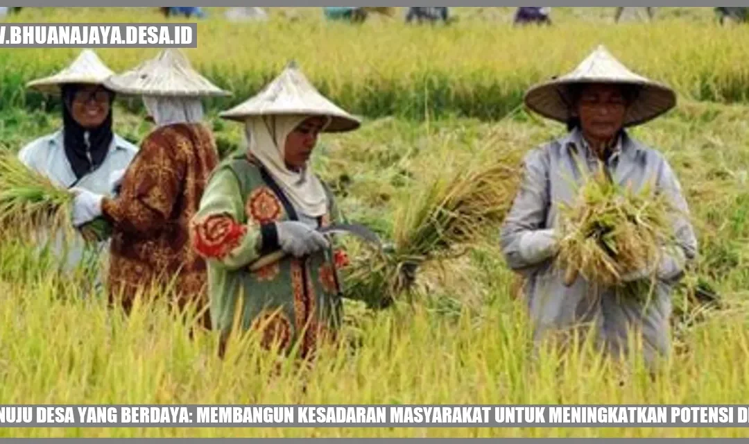 Menuju Desa yang Berdaya: Membangun Kesadaran Masyarakat untuk Meningkatkan Potensi Desa