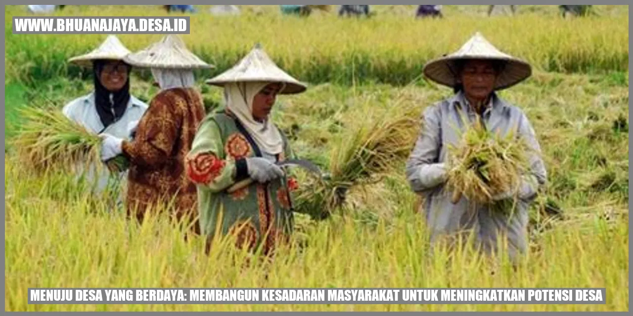 Menuju Desa yang Berdaya: Membangun Kesadaran Masyarakat untuk Meningkatkan Potensi Desa