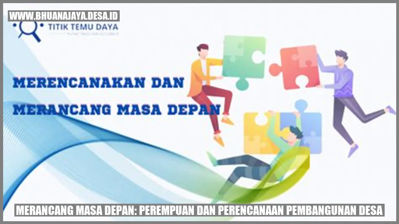 Merancang Masa Depan: Perempuan dan Perencanaan Pembangunan Desa