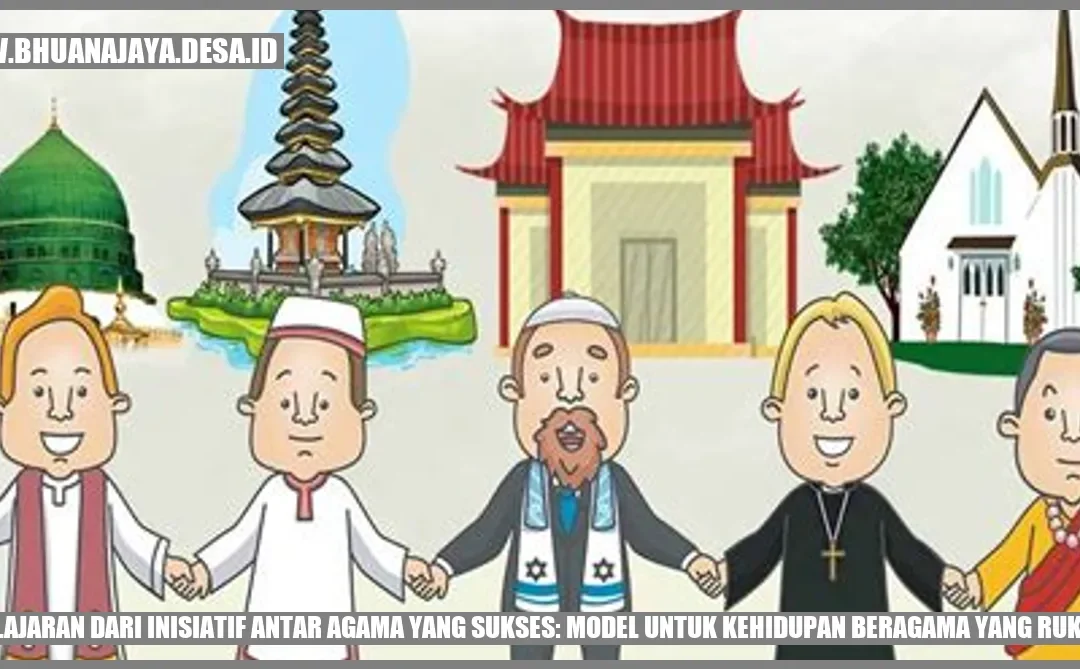 Pelajaran dari Inisiatif Antar Agama yang Sukses: Model untuk Kehidupan Beragama yang Rukun