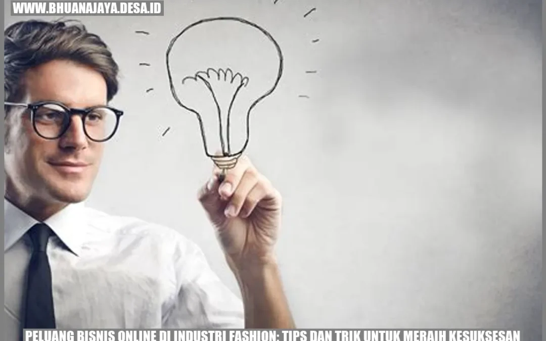 Peluang Bisnis Online di Industri Fashion: Tips dan Trik untuk Meraih Kesuksesan