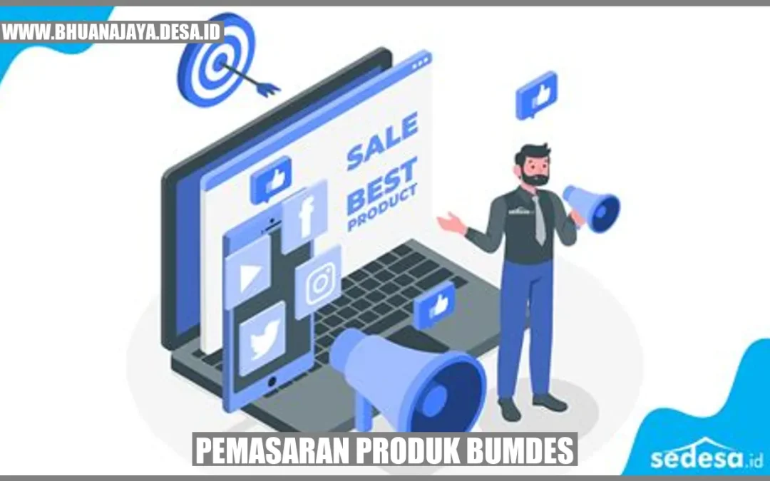 Pemasaran produk BUMDES – Meningkatkan Penghasilan Desa