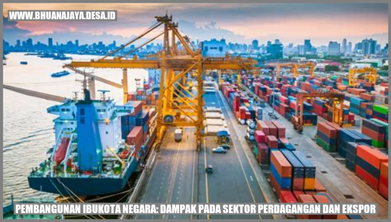 Pembangunan Ibukota Negara: Dampak pada Sektor Perdagangan dan Ekspor