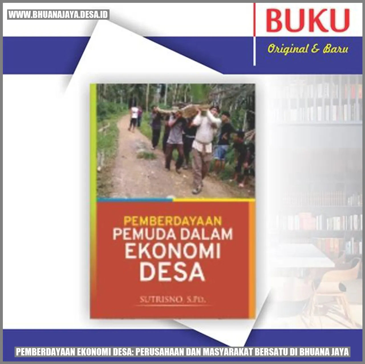 Pemberdayaan Ekonomi Desa: Perusahaan dan Masyarakat Bersatu di Bhuana Jaya