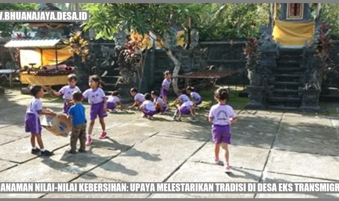 Penanaman Nilai-Nilai Kebersihan: Upaya Melestarikan Tradisi di Desa Eks Transmigrasi