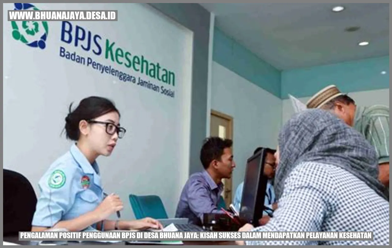 Pengalaman Positif Penggunaan BPJS di Desa Bhuana Jaya: Kisah Sukses dalam Mendapatkan Pelayanan Kesehatan