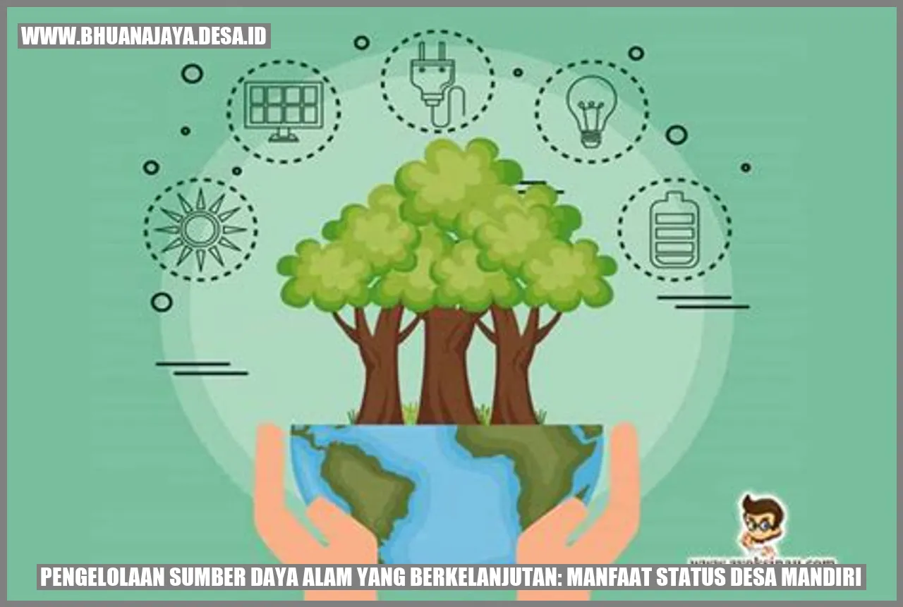 Pengelolaan Sumber Daya Alam yang Berkelanjutan: Manfaat Status Desa Mandiri