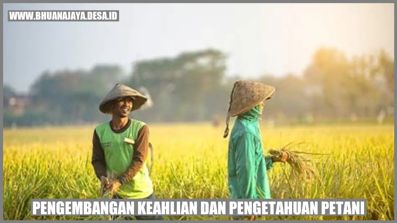 Pengembangan Keahlian dan Pengetahuan Petani