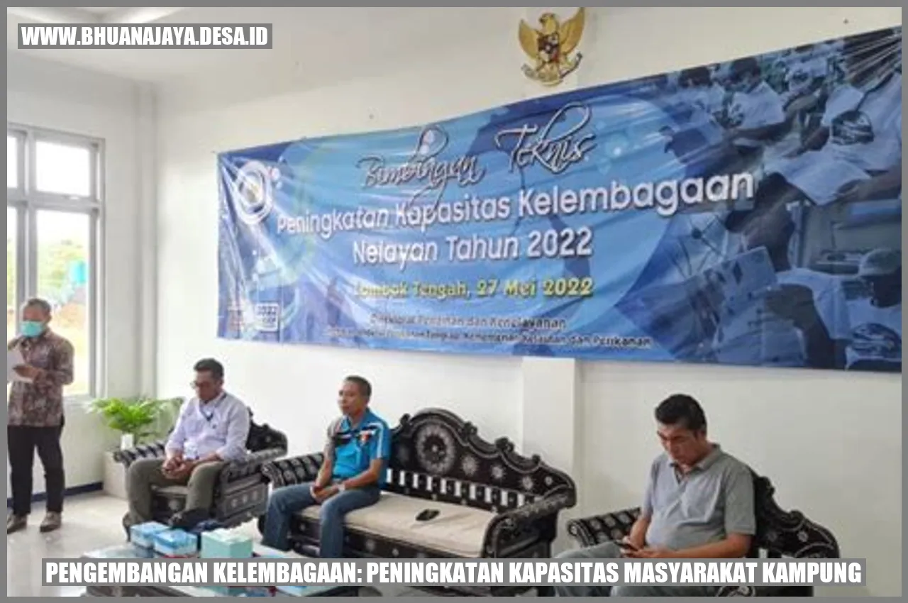 Pengembangan Kelembagaan: Peningkatan Kapasitas Masyarakat Kampung