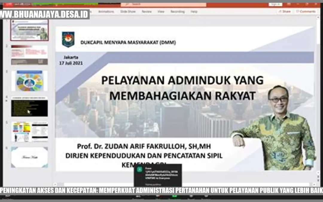 Peningkatan Akses dan Kecepatan: Memperkuat Administrasi Pertanahan untuk Pelayanan Publik yang Lebih Baik