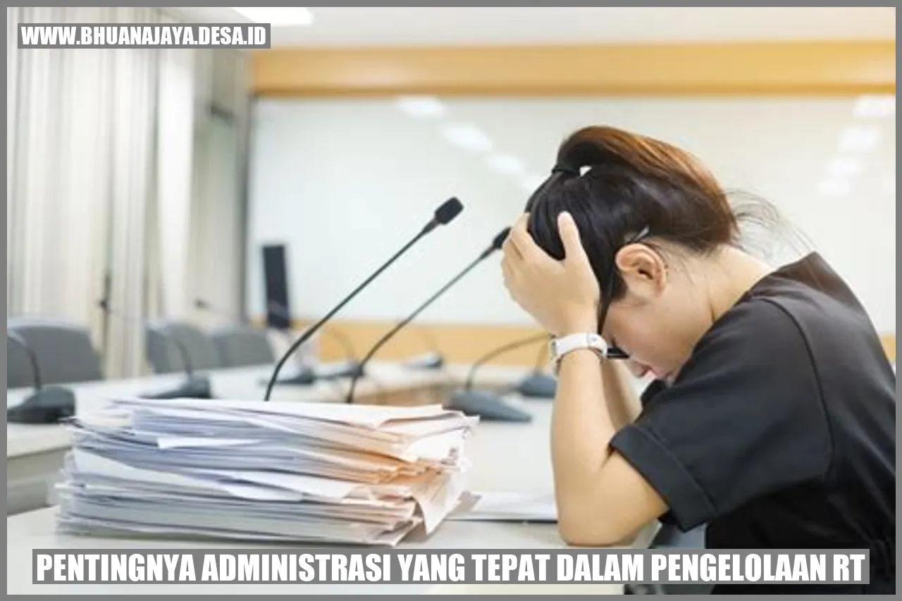 Pentingnya Administrasi yang Tepat dalam Pengelolaan RT
