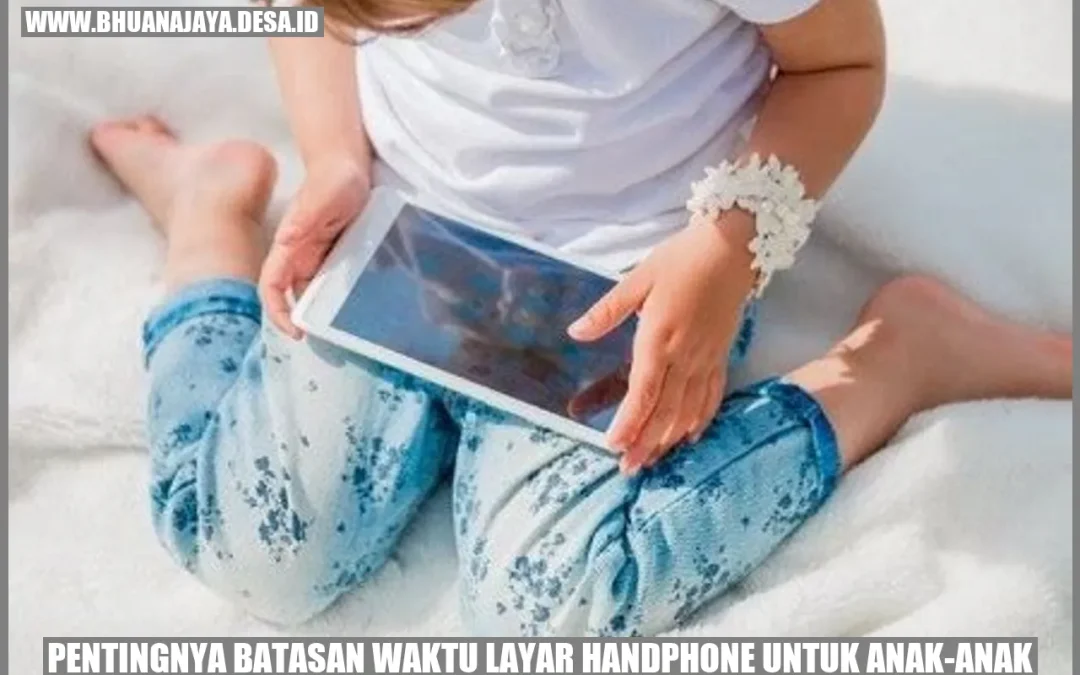 Pentingnya Batasan Waktu Layar Handphone untuk Anak-anak