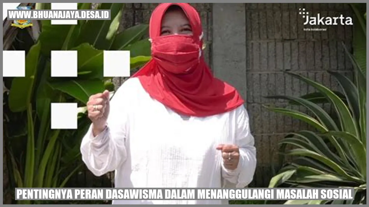 Pentingnya Peran Dasawisma dalam Menanggulangi Masalah Sosial