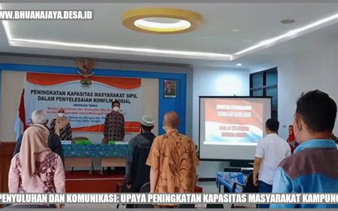 Penyuluhan dan Komunikasi: Upaya Peningkatan Kapasitas Masyarakat Kampung