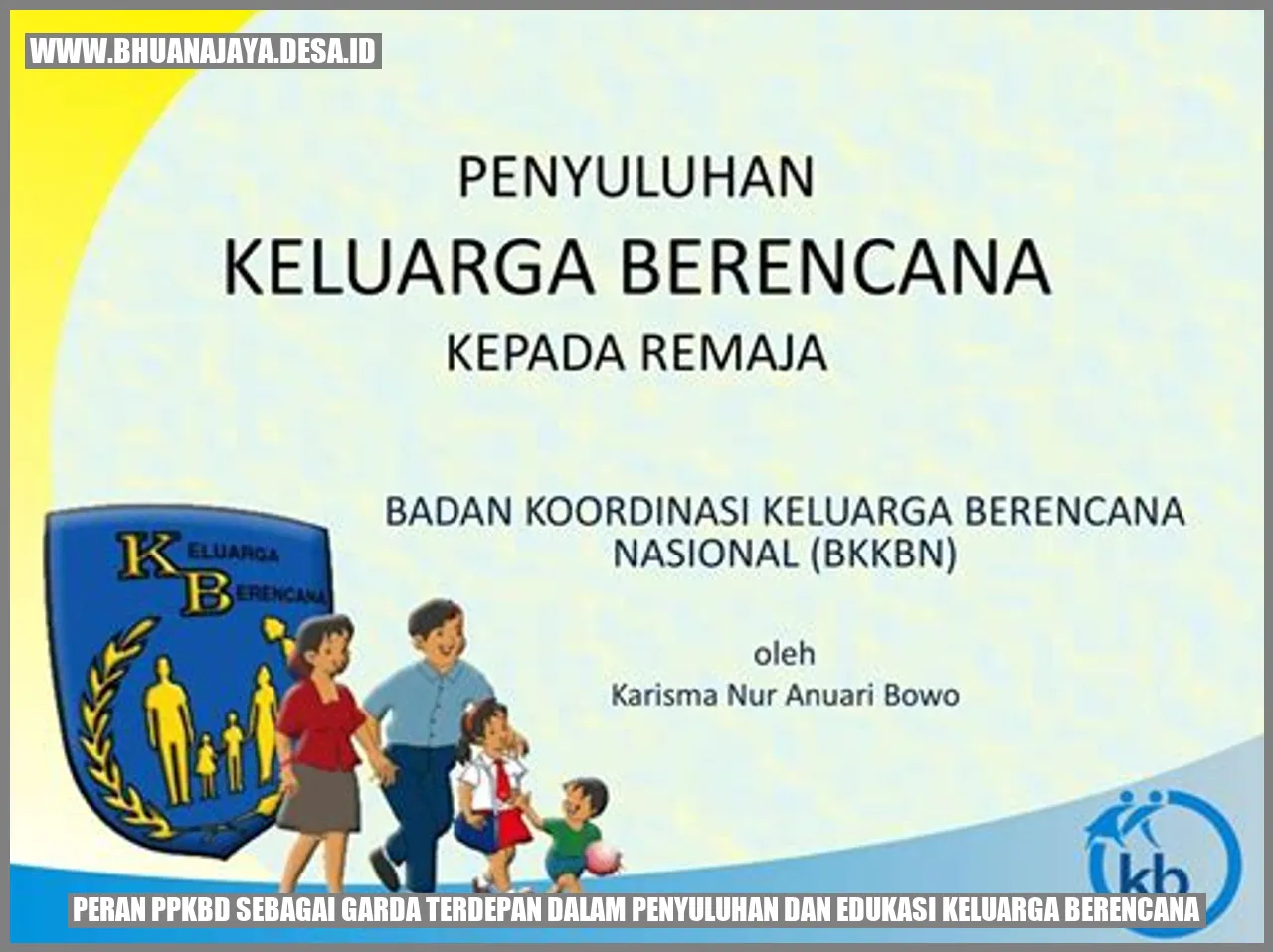 Garda Terdepan dalam Penyuluhan dan Edukasi Keluarga Berencana
