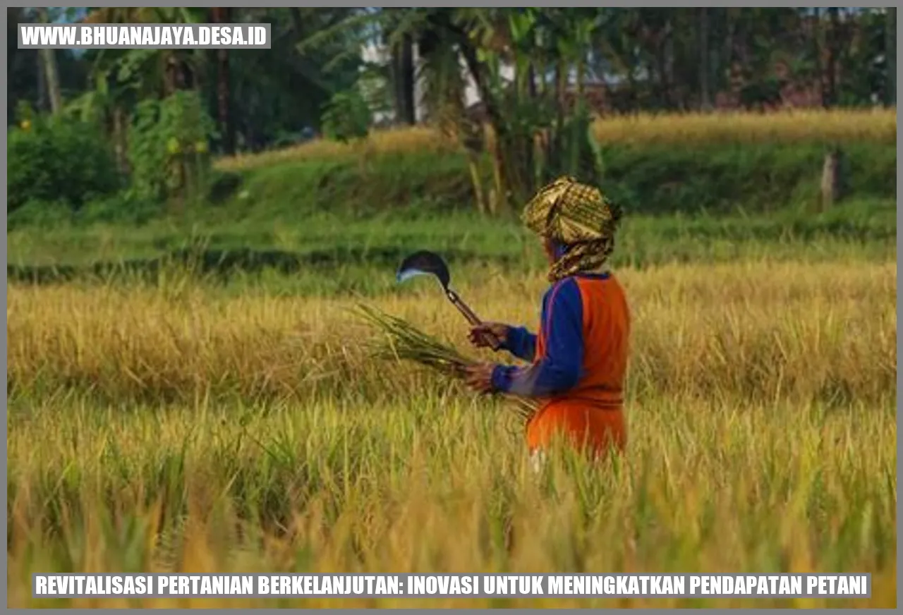 Revitalisasi Pertanian Berkelanjutan: Inovasi untuk Meningkatkan Pendapatan Petani