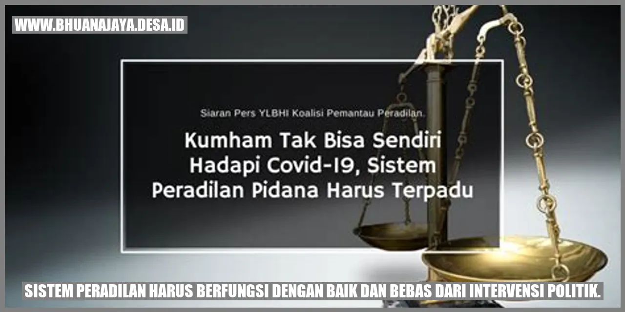 Sistem Peradilan Harus Berfungsi dengan Baik dan Bebas dari Intervensi Politik