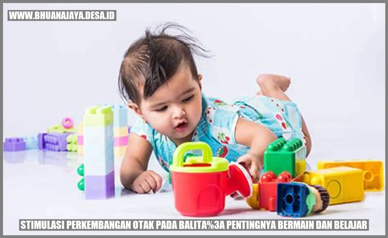 Stimulasi Perkembangan Otak pada Balita: Pentingnya Bermain dan Belajar