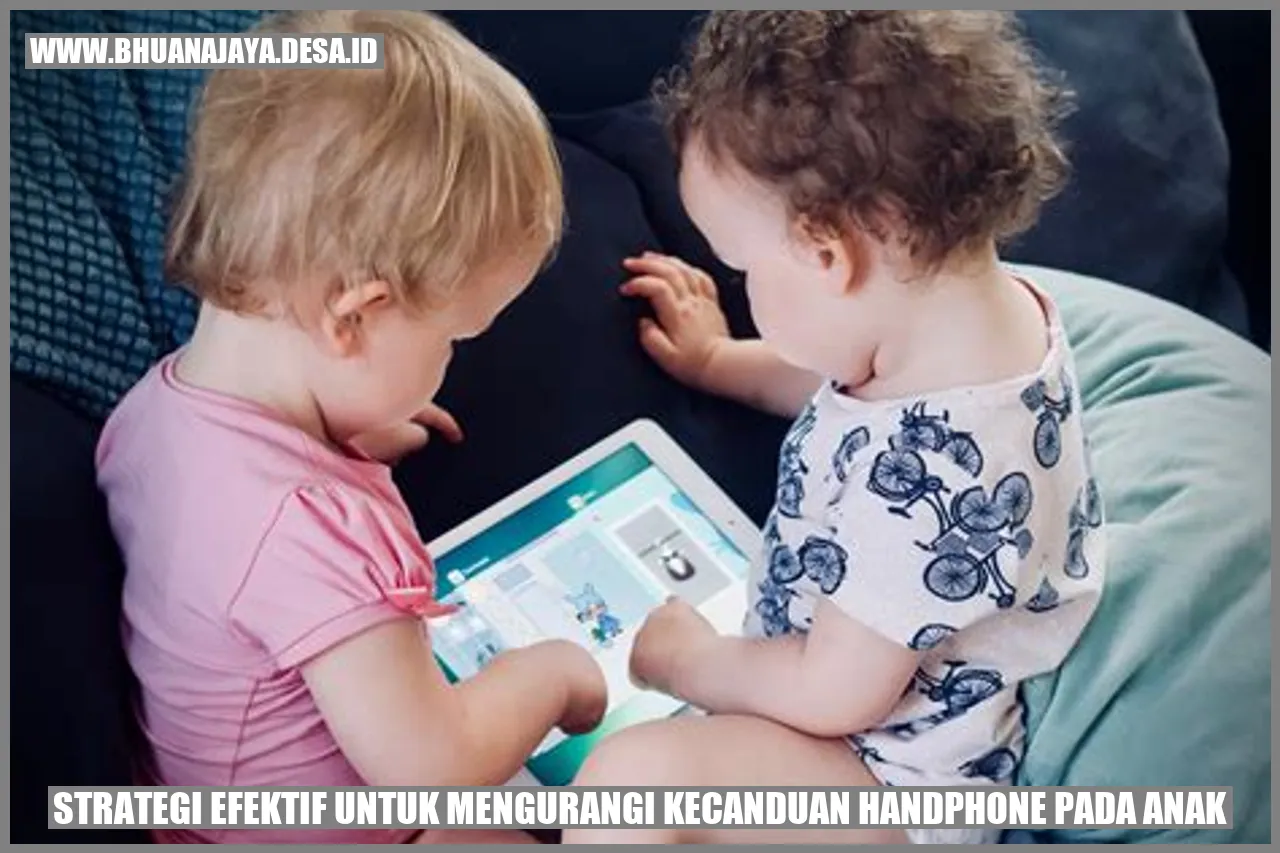 Strategi Efektif untuk Mengurangi Kecanduan Handphone pada Anak